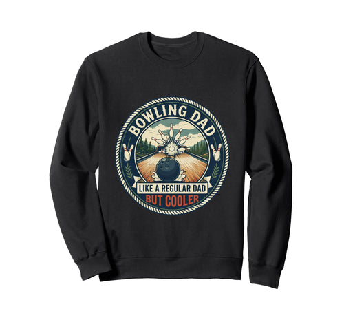 Funny Bowling Dad Bowler Strike Sweatshirt - Casual Everyday Wear Unisex - T-Shirt, Sweatshirt, Hoodie