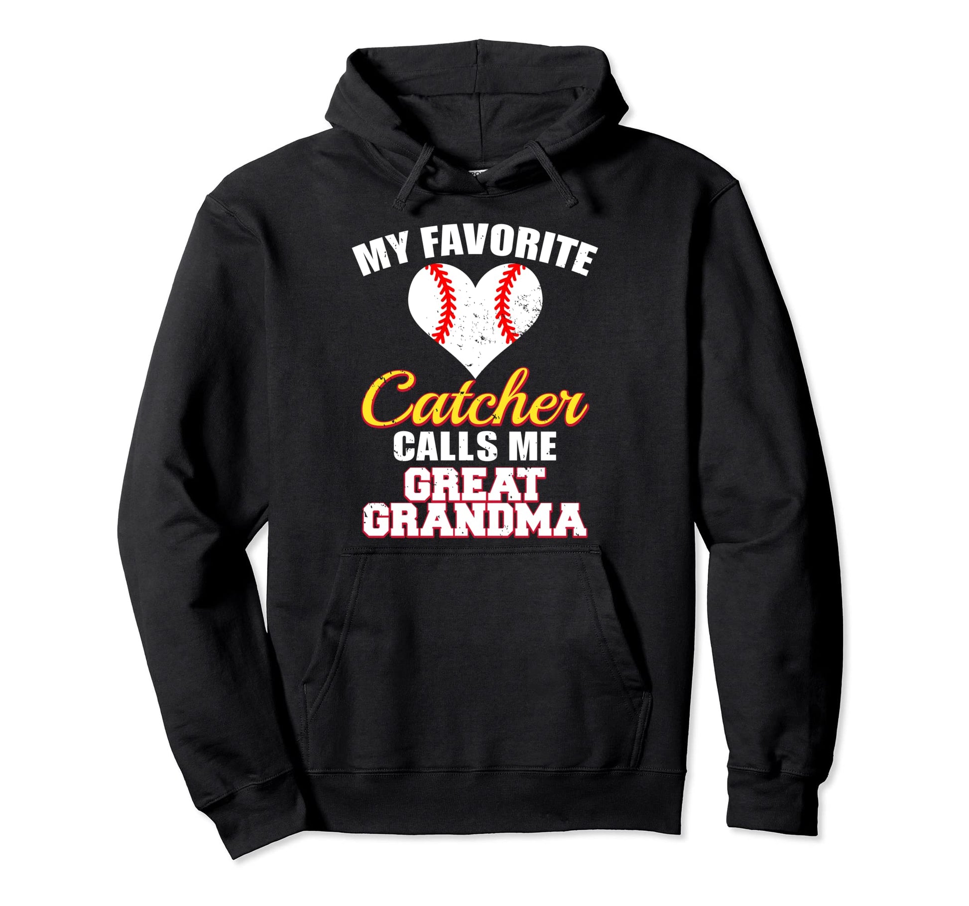 My Favorite Catcher Calls Me Great Grandma Hoodie - Trendy Graphic Unisex - T-Shirt, Sweatshirt, Hoodie