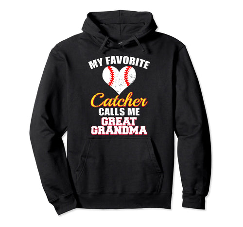 My Favorite Catcher Calls Me Great Grandma Hoodie - Trendy Graphic Unisex - T-Shirt, Sweatshirt, Hoodie