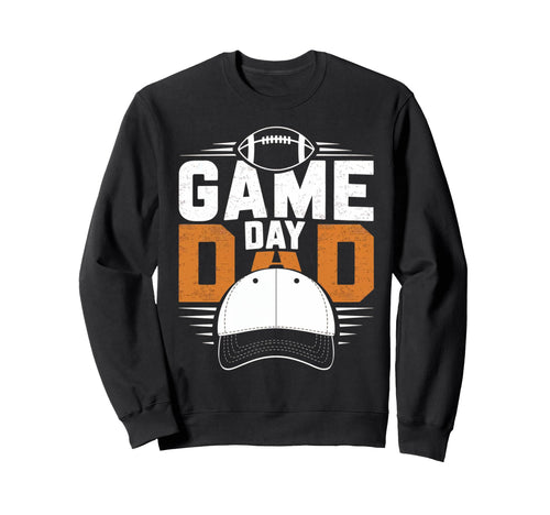 Game Day Dad Sports Fan Sweatshirt - Unique Graphic Unisex - T-Shirt, Sweatshirt, Hoodie