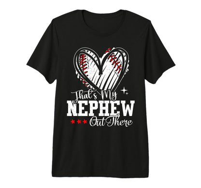 Thats My Nephew Out There Baseball T-Shirt - Novelty Apparel for Adults - T-Shirt, Sweatshirt, Hoodie