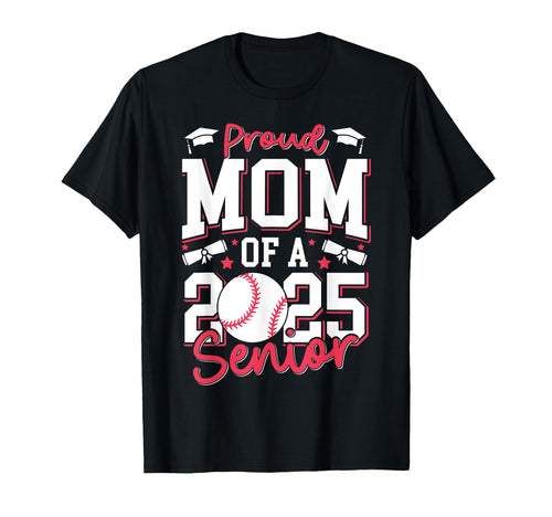 Proud Mom 2025 Senior Graduate Class T-Shirt - Fun Novelty Design Unisex - T-Shirt, Sweatshirt, Hoodie