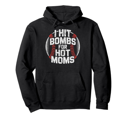Baseball Joke I Hit Bombs Hot Moms Hoodie - Streetwear Style for Adults - T-Shirt, Sweatshirt, Hoodie