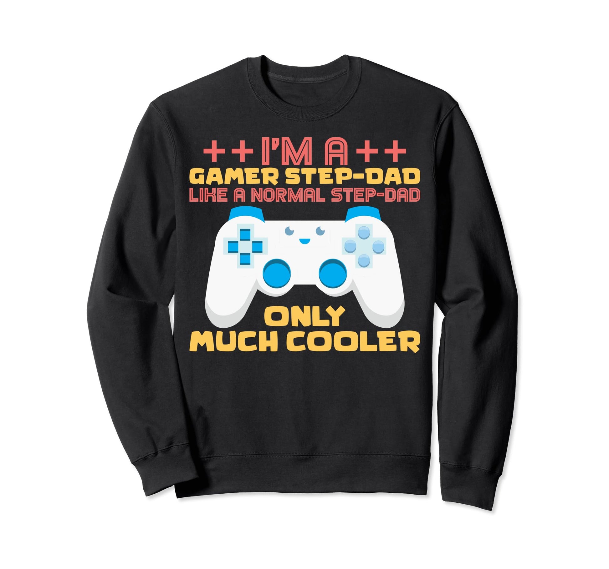 Gaming Step Dad Im Gamer Stepdad Im Sweatshirt - Graphic Print Unisex - T-Shirt, Sweatshirt, Hoodie