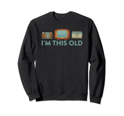 Im This Old Tv Boom Box Sweatshirt - Casual Everyday Wear for Adults - T-Shirt, Sweatshirt, Hoodie