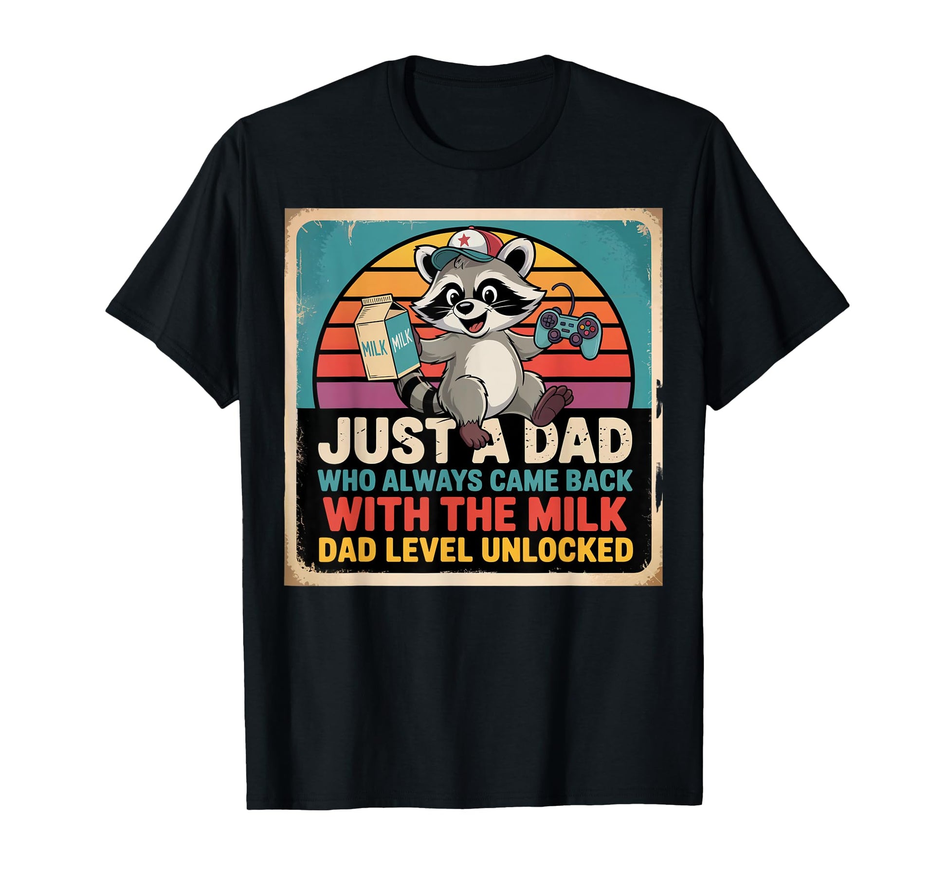 Dad Gamer Just Dad Who Always Came Back Milk T-Shirt - Graphic Print Unisex - T-Shirt, Sweatshirt, Hoodie