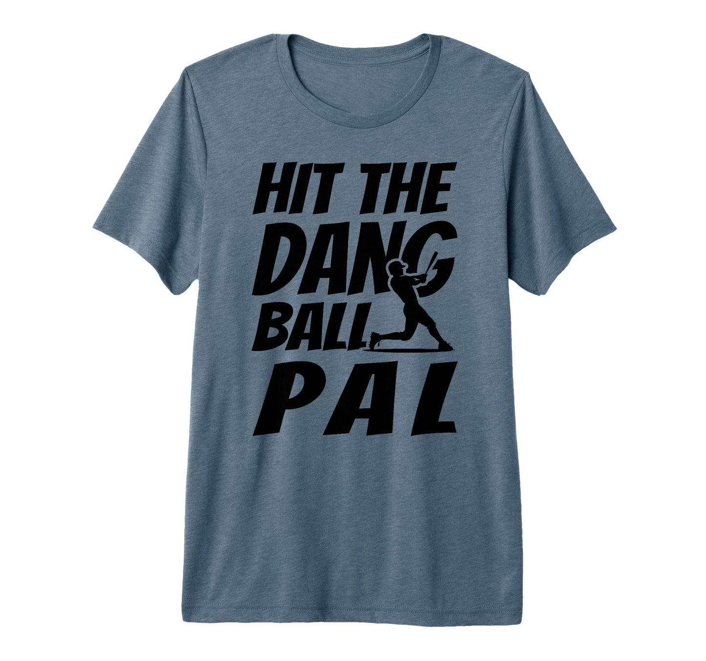 Hit Dang Ball Pal Funny Family Baseball T-Shirt - Trendy Graphic Men Women - T-Shirt, Sweatshirt, Hoodie