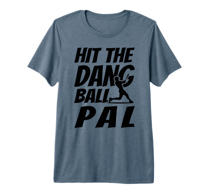 Hit Dang Ball Pal Funny Family Baseball T-Shirt - Trendy Graphic Men Women - T-Shirt, Sweatshirt, Hoodie