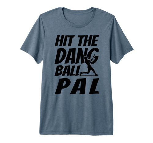 Hit Dang Ball Pal Funny Family Baseball T-Shirt - Trendy Graphic Men Women - T-Shirt, Sweatshirt, Hoodie