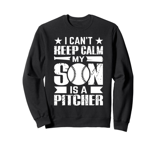 I Cant Keep Calm My Son Is Pitcher Sweatshirt - Custom Art Print for Adults - T-Shirt, Sweatshirt, Hoodie