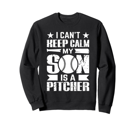 I Cant Keep Calm My Son Is Pitcher Sweatshirt - Custom Art Print for Adults - T-Shirt, Sweatshirt, Hoodie