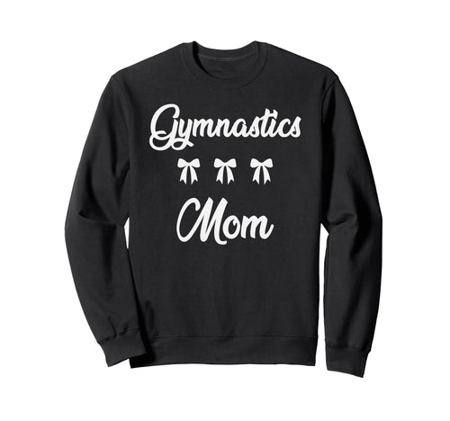 Gymnastics Mom Gymnast Sports Moms Sweatshirt - Streetwear Style Men Women - T-Shirt, Sweatshirt, Hoodie