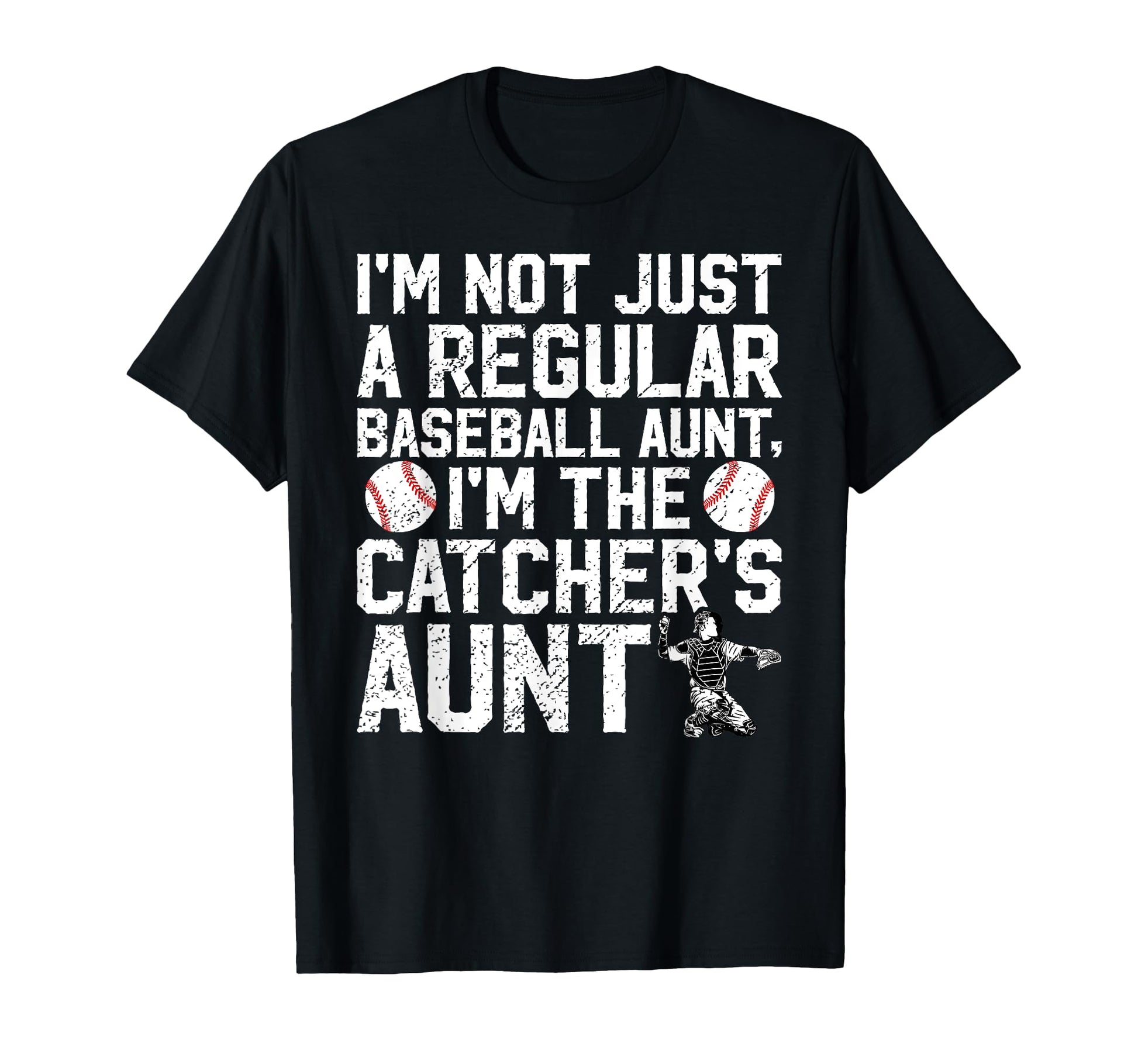 Im Baseball Catcher Aunt Baseball T-Shirt - Streetwear Style for Adults - T-Shirt, Sweatshirt, Hoodie