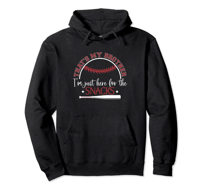 Thats My Brother Im Just Here Snack Bar Hoodie - Novelty Apparel Men Women - T-Shirt, Sweatshirt, Hoodie