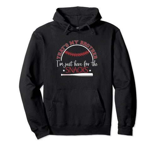 Thats My Brother Im Just Here Snack Bar Hoodie - Novelty Apparel Men Women - T-Shirt, Sweatshirt, Hoodie