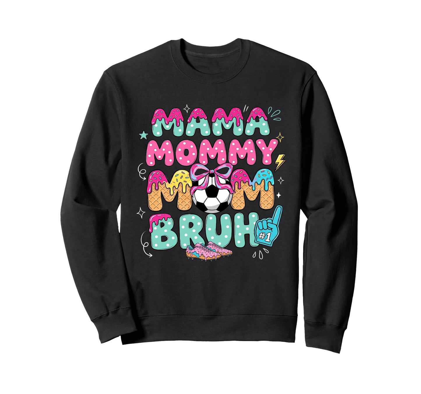 Mama Mommy Soccer Mom Bruh Ice Cream Sweatshirt - Unique Graphic Men Women - T-Shirt, Sweatshirt, Hoodie