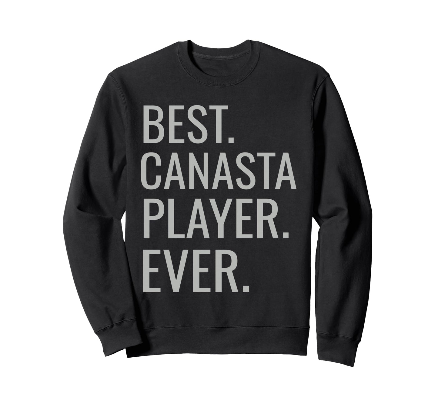 Best Canasta Player Ever Funny Sweatshirt - Graphic Print for Adults - T-Shirt, Sweatshirt, Hoodie