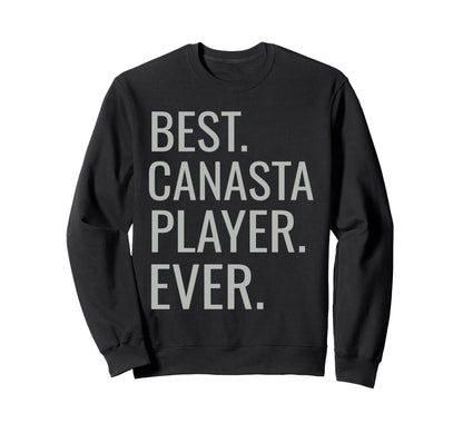 Best Canasta Player Ever Funny Sweatshirt - Graphic Print for Adults - T-Shirt, Sweatshirt, Hoodie