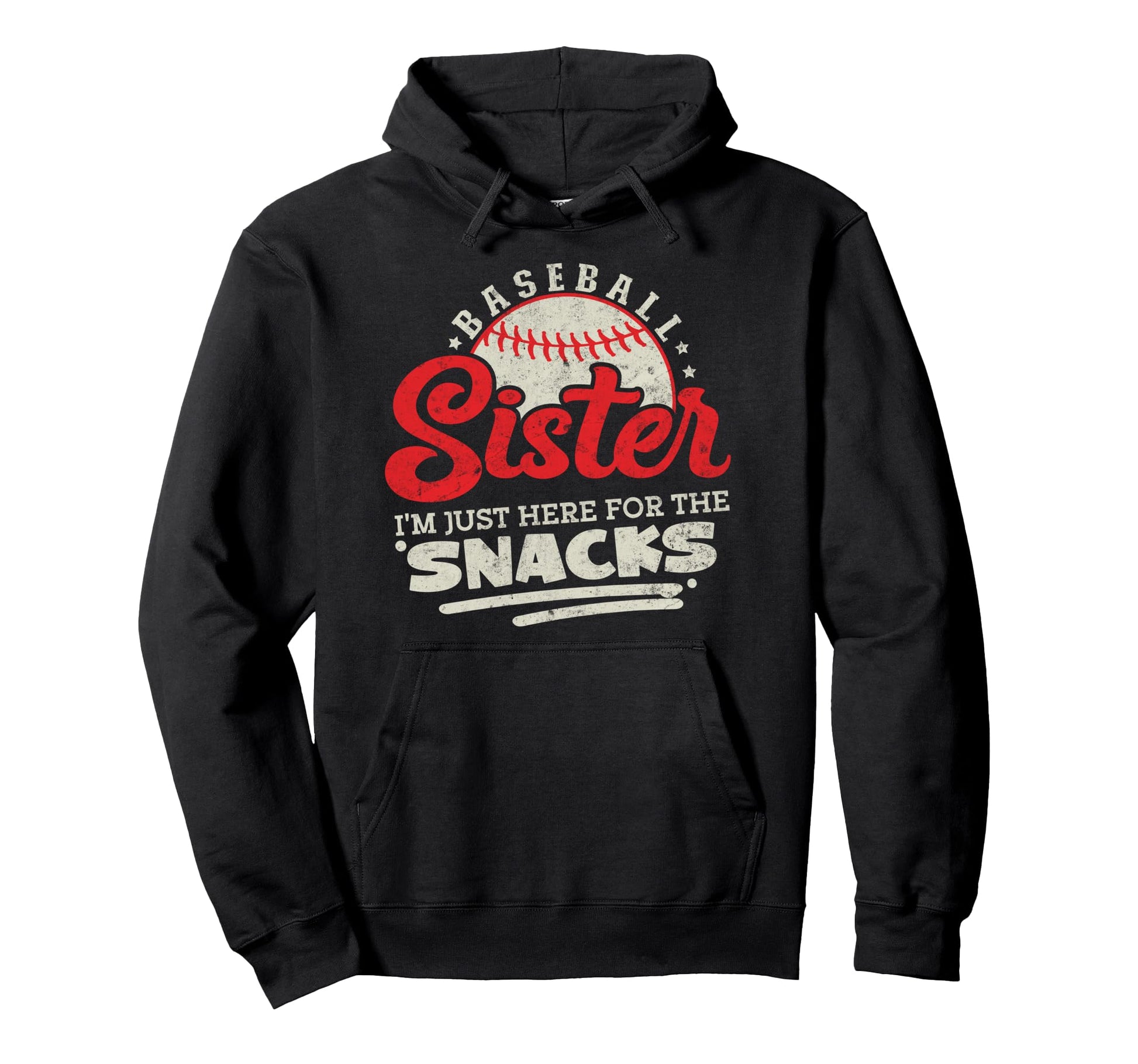 Baseball Sister Im Just Here Snacks Hoodie - Fun Novelty Design Men Women - T-Shirt, Sweatshirt, Hoodie