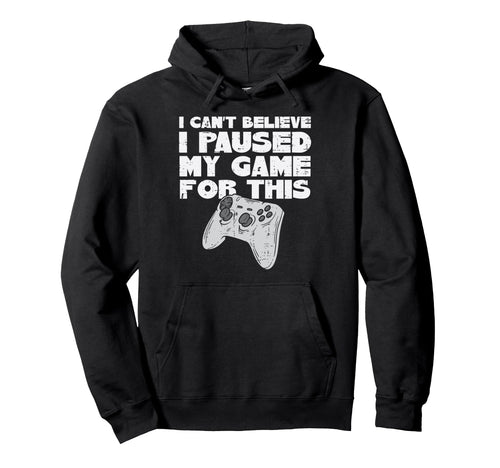 Cant Believe Paused My Game This Hoodie - Minimalist Print for Adults - T-Shirt, Sweatshirt, Hoodie
