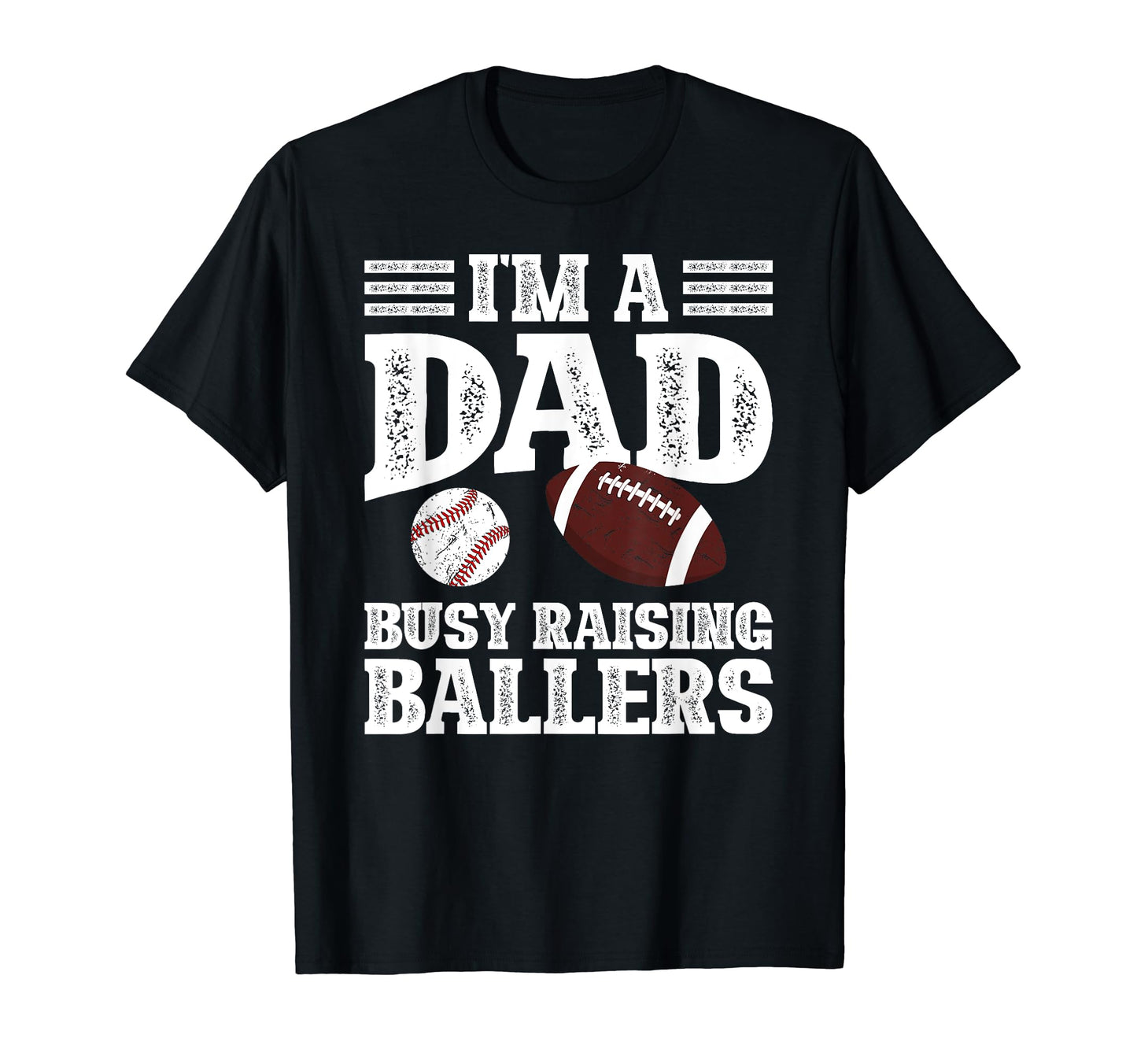 Im Dad Busy Raising Ballers Baseball T-Shirt - Novelty Apparel for Adults - T-Shirt, Sweatshirt, Hoodie