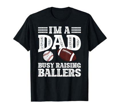 Im Dad Busy Raising Ballers Baseball T-Shirt - Novelty Apparel for Adults - T-Shirt, Sweatshirt, Hoodie
