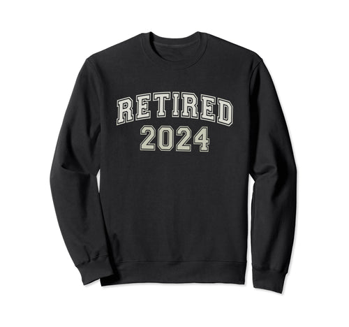 Sportsman Retired 2024 Sweatshirt - Casual Everyday Wear Men Women - T-Shirt, Sweatshirt, Hoodie