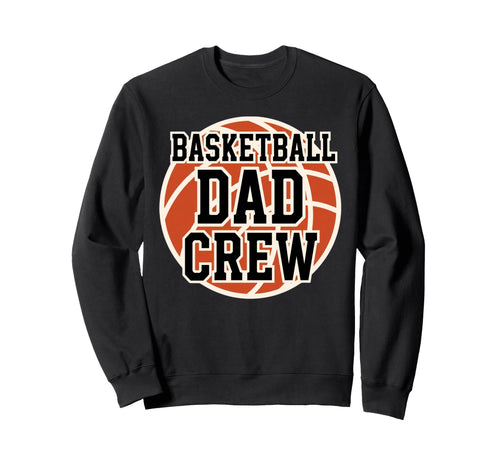 Basketball Dad Crew Game Day Sports Sweatshirt - Unique Graphic Unisex - T-Shirt, Sweatshirt, Hoodie