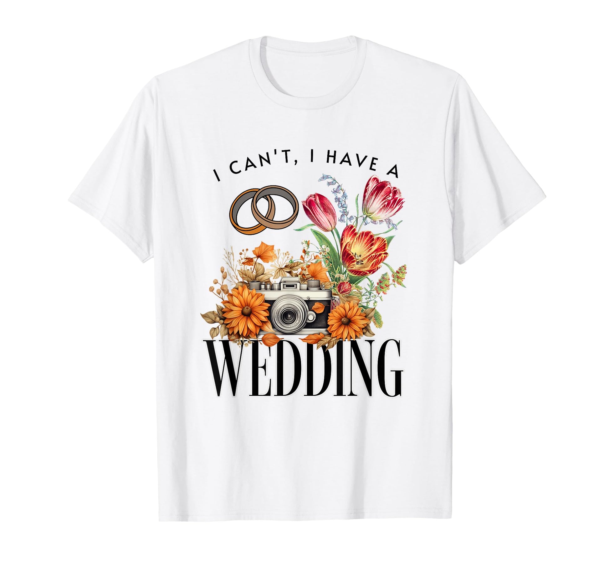 Wedding Camera Photography I Cant I T-Shirt - Trendy Graphic Men Women - T-Shirt, Sweatshirt, Hoodie