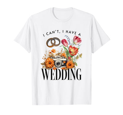 Wedding Camera Photography I Cant I T-Shirt - Trendy Graphic Men Women - T-Shirt, Sweatshirt, Hoodie