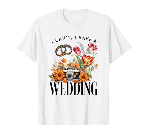 Wedding Camera Photography I Cant I T-Shirt - Trendy Graphic Men Women - T-Shirt, Sweatshirt, Hoodie
