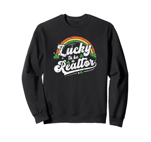 Lucky To Be Realtor St Patricks Day Sweatshirt - Novelty Apparel Men Women - T-Shirt, Sweatshirt, Hoodie