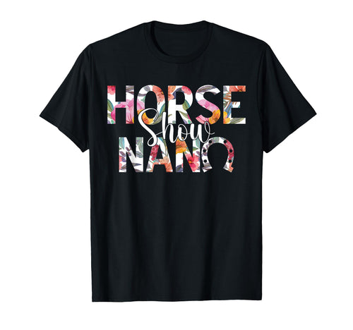 Horse Show Nana Grandma Equestrian Nana T-Shirt - Streetwear Style Unisex - T-Shirt, Sweatshirt, Hoodie