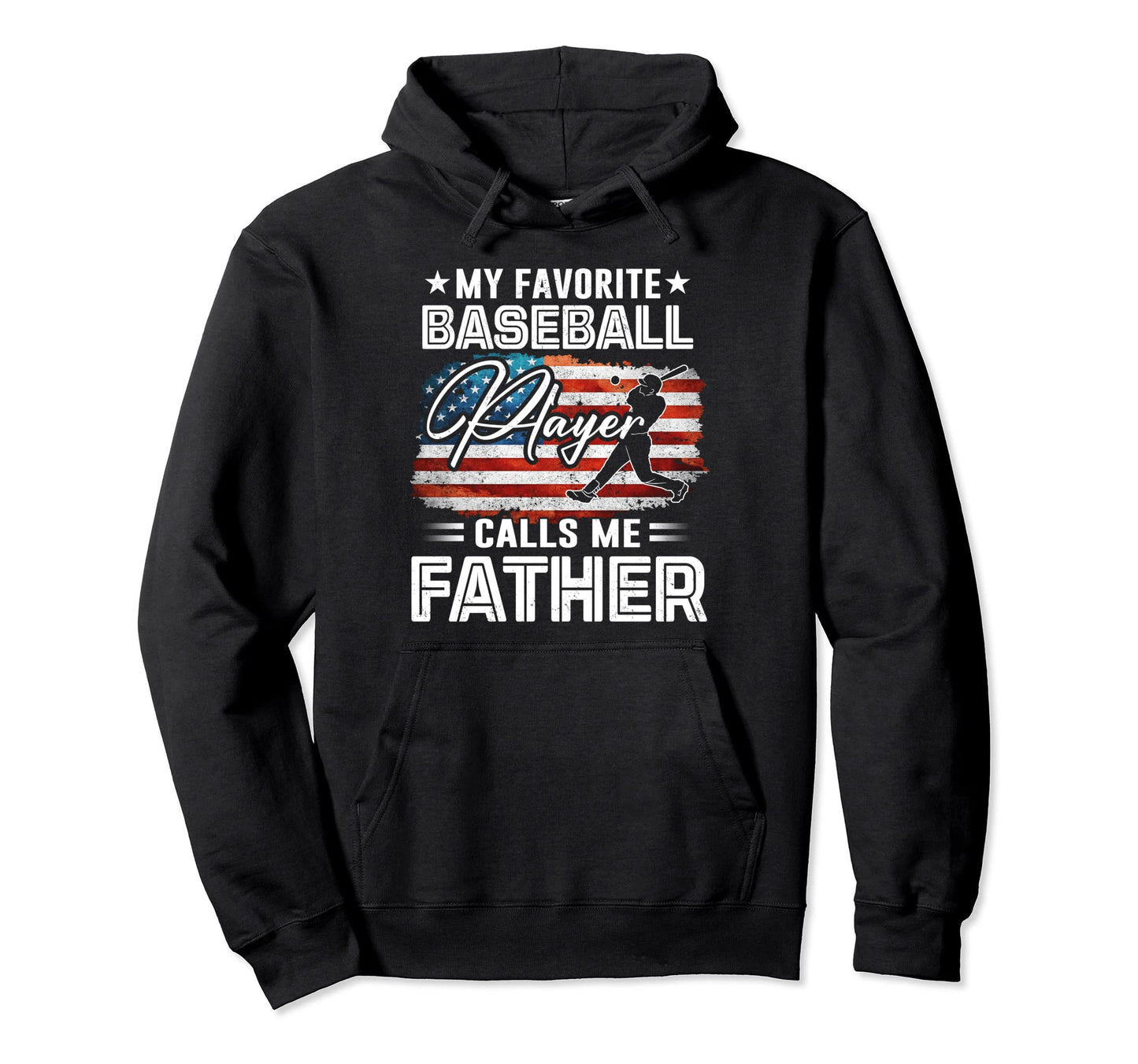 My Favorite Baseball Player Calls Me Father Hoodie - Trendy Graphic Unisex - T-Shirt, Sweatshirt, Hoodie
