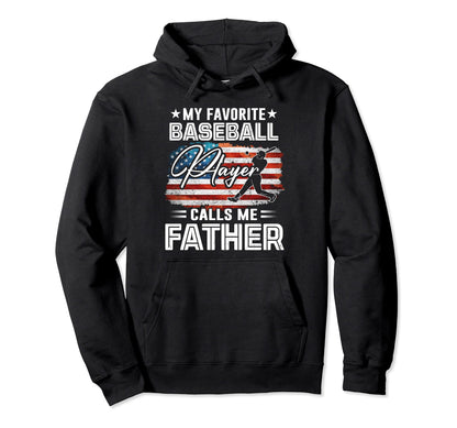 My Favorite Baseball Player Calls Me Father Hoodie - Trendy Graphic Unisex - T-Shirt, Sweatshirt, Hoodie
