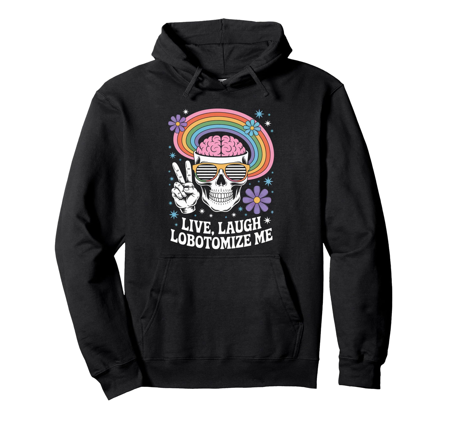 Funny Live Laugh Lobotomize Me Dark Hoodie - Streetwear Style for Adults - T-Shirt, Sweatshirt, Hoodie