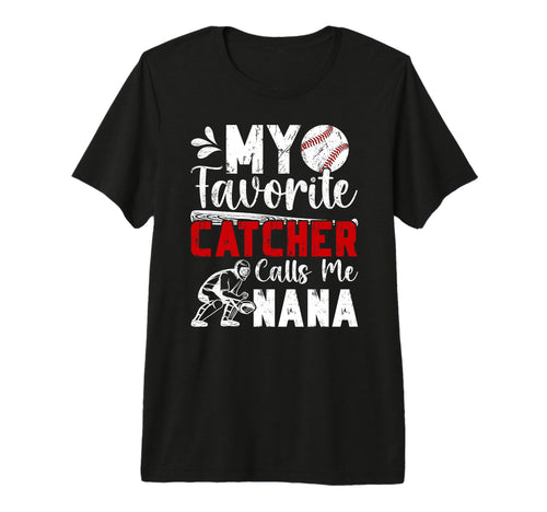 My Favorite Baseball Catcher Nana T-Shirt - Casual Everyday Wear Men Women - T-Shirt, Sweatshirt, Hoodie