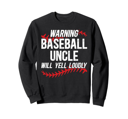 Baseball Uncle Will Yell Sweatshirt - Casual Everyday Wear Men Women - T-Shirt, Sweatshirt, Hoodie