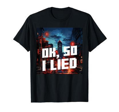 Ok So I Lied Aesthetic Vaporwave T-Shirt - Streetwear Style Men Women - T-Shirt, Sweatshirt, Hoodie