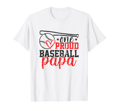 One Proud Baseball Papa Funny Sporty T-Shirt - Streetwear Style Unisex - T-Shirt, Sweatshirt, Hoodie