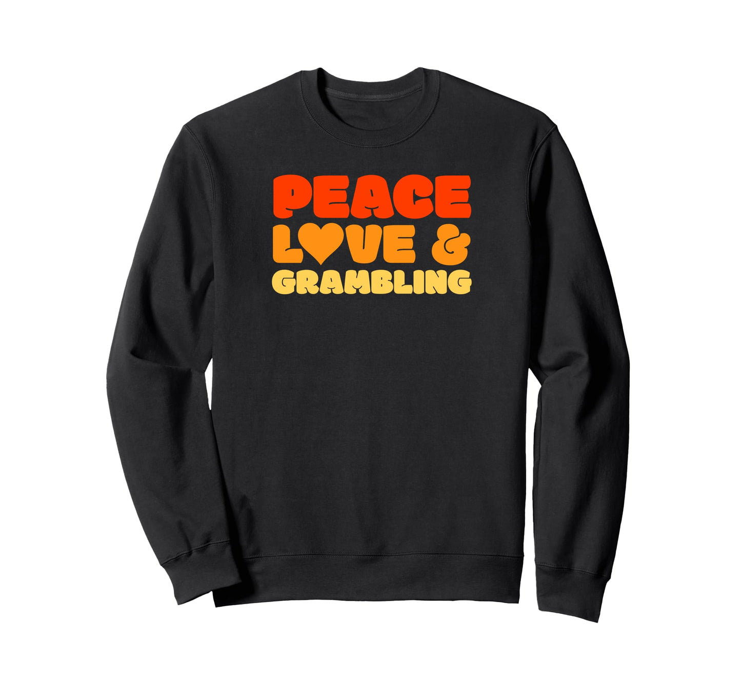 Peace Love Grambling Sweatshirt - Custom Art Print Unisex - T-Shirt, Sweatshirt, Hoodie