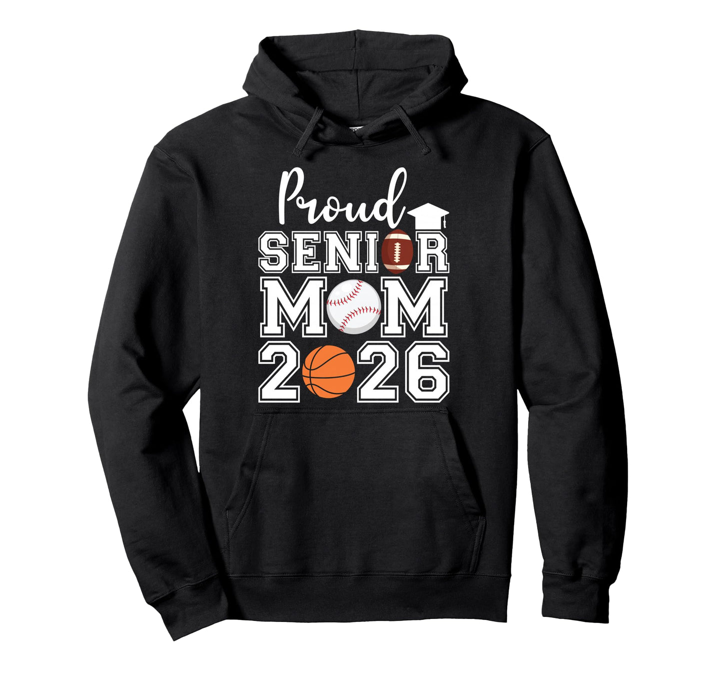 Proud Mom 2026 Senior Baseball Basketball Hoodie - Graphic Print Unisex - T-Shirt, Sweatshirt, Hoodie