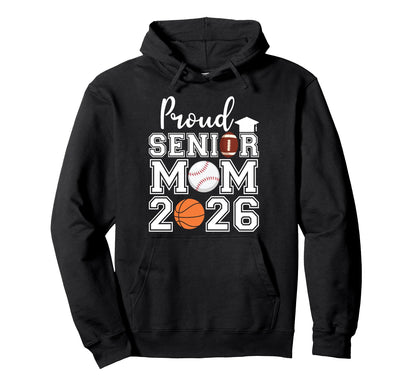 Proud Mom 2026 Senior Baseball Basketball Hoodie - Graphic Print Unisex - T-Shirt, Sweatshirt, Hoodie