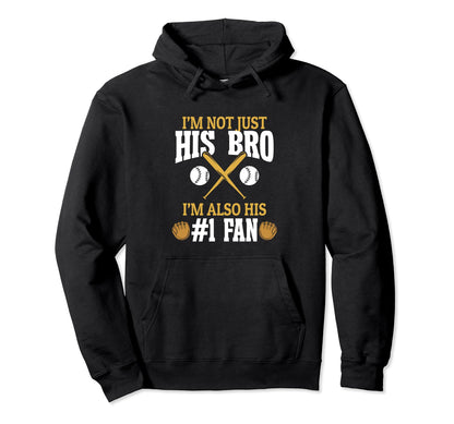 Baseball Brother Im Not Just His Hoodie - Casual Everyday Wear Men Women - T-Shirt, Sweatshirt, Hoodie
