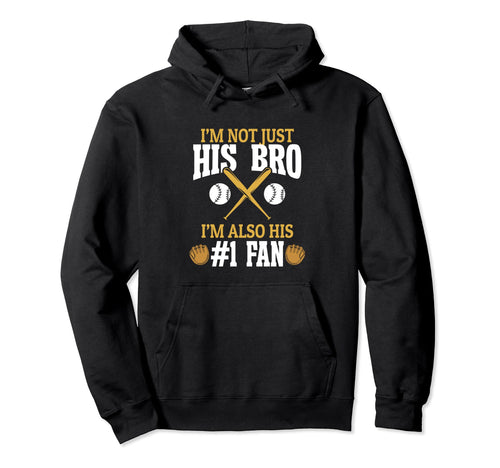 Baseball Brother Im Not Just His Hoodie - Casual Everyday Wear Men Women - T-Shirt, Sweatshirt, Hoodie
