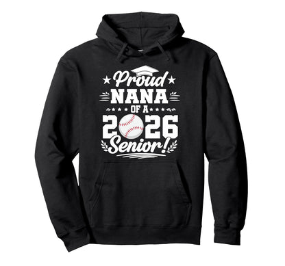 Proud Nana 2026 Senior Baseball Hoodie - Custom Art Print for Adults - T-Shirt, Sweatshirt, Hoodie