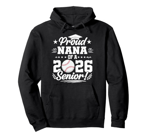 Proud Nana 2026 Senior Baseball Hoodie - Custom Art Print for Adults - T-Shirt, Sweatshirt, Hoodie