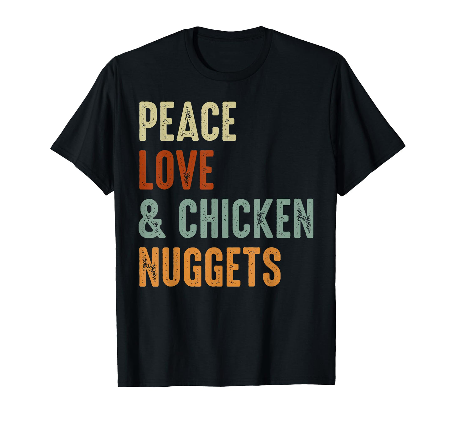 Peace Love Chicken Nuggets Food T-Shirt - Streetwear Style for Adults - T-Shirt, Sweatshirt, Hoodie