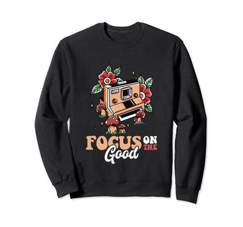 Funny Photographer Camera Focus Good Sweatshirt - Trendy Graphic Men Women - T-Shirt, Sweatshirt, Hoodie