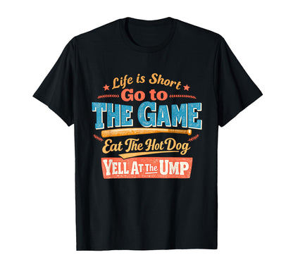 Life Is Short Go To Game Eat Hotdog Yell T-Shirt - Trendy Graphic Unisex - T-Shirt, Sweatshirt, Hoodie
